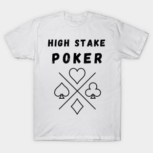 POKER HIGH STAKE T-Shirt